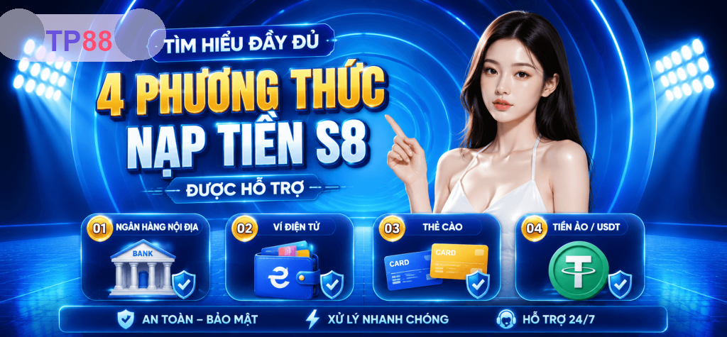 Nạp Tiền TP88 – Hướng Dẫn Gửi Tiền Nhanh, An Toàn Và Lưu Ý 2026